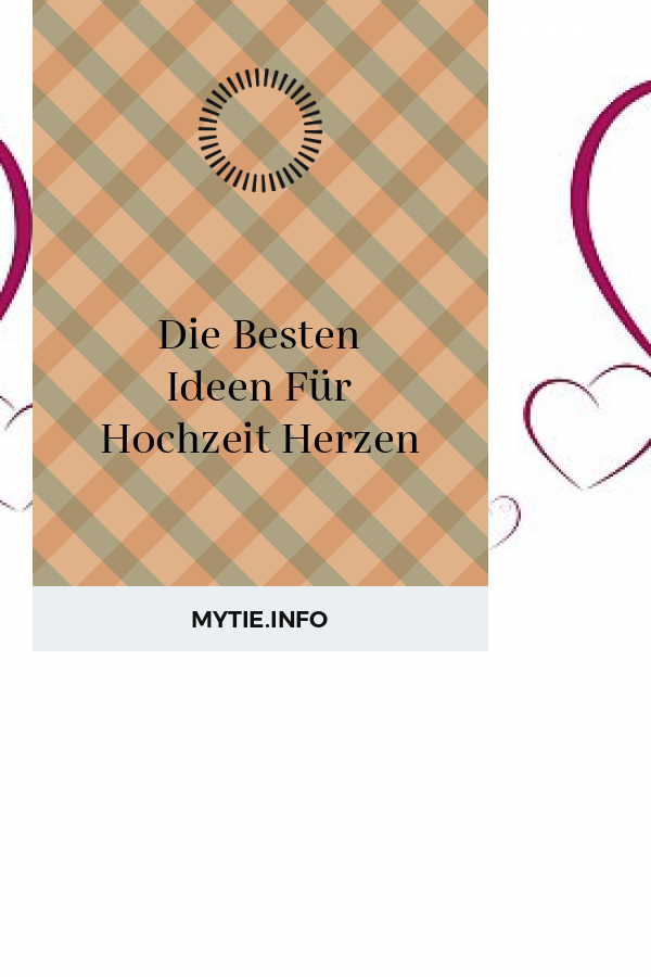 Die Besten Ideen Für Hochzeit Herzen